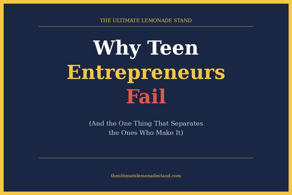 Why Teen Entrepreneurs Fail - And the One Thing That Separates the Ones Who Make It