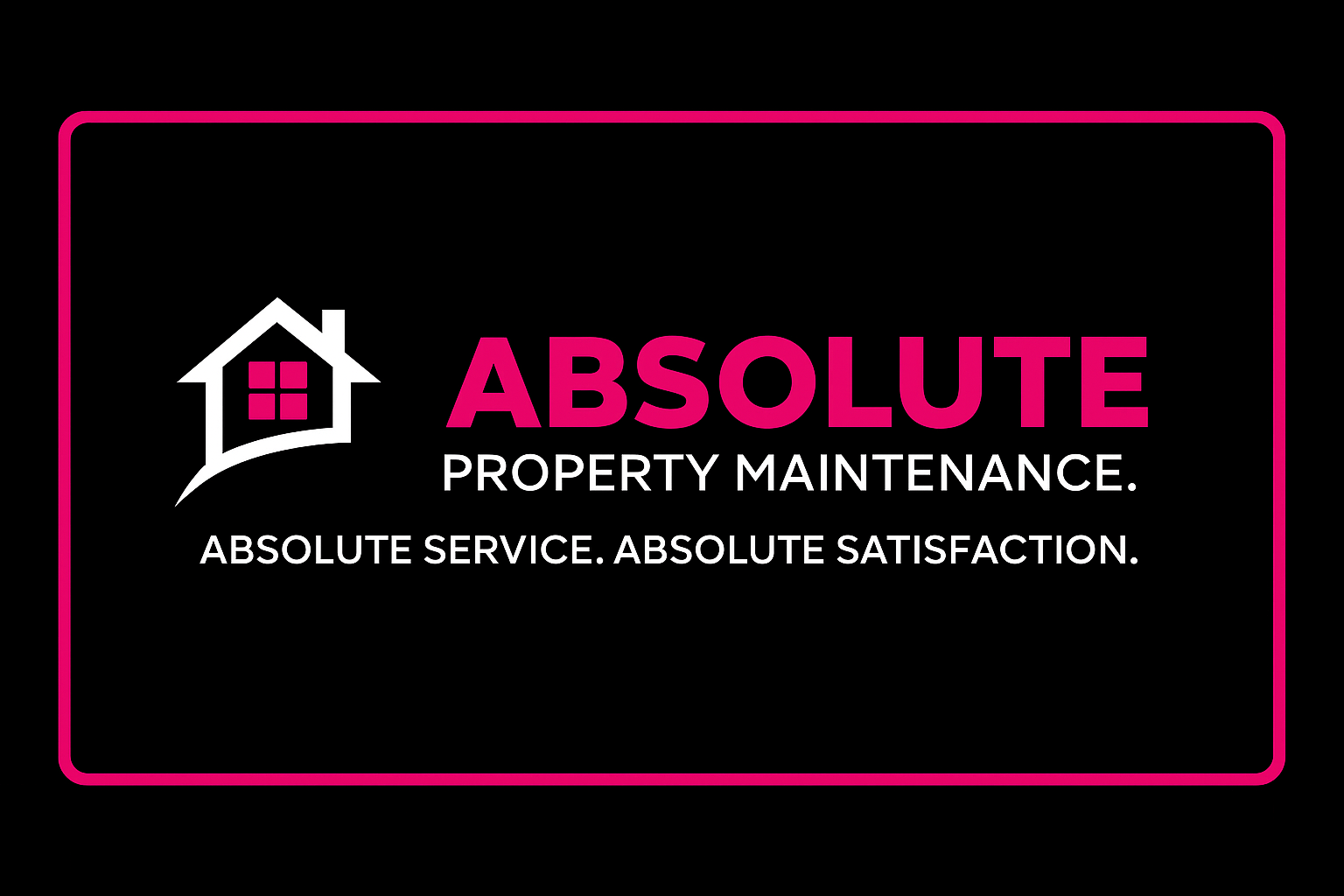 Black background with pink border, white and pink text reading 'Absolute Property Maintenance,' a stylized house logo, and additional text 'Absolute Service. Absolute Satisfaction.'