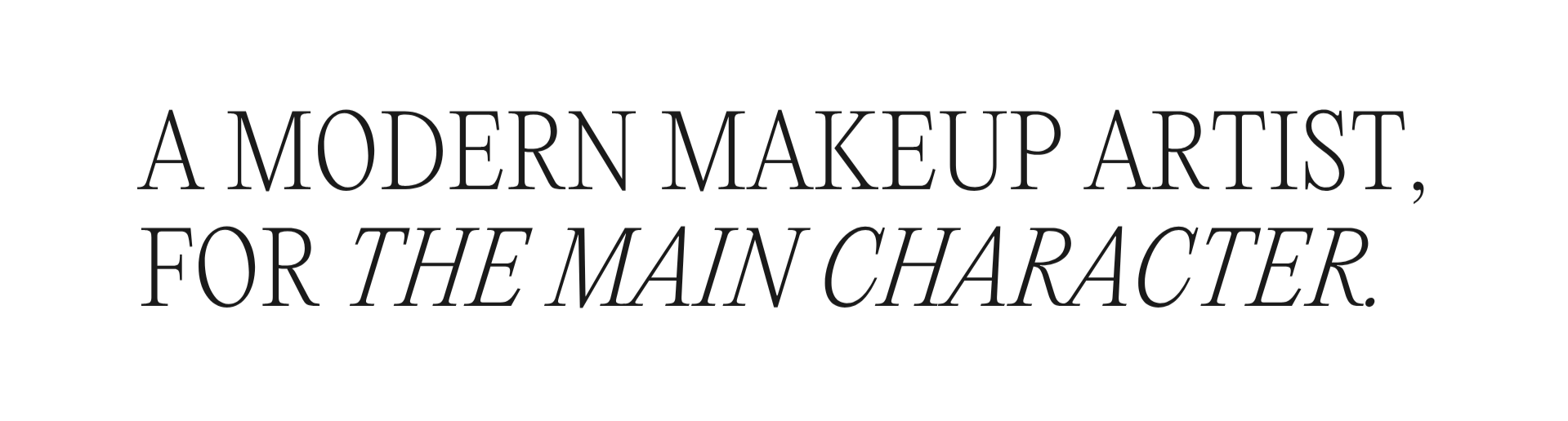 Text that reads 'A modern makeup artist, for the main character.'