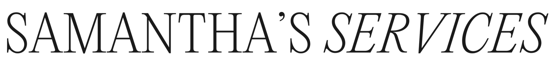 Text reading 'SAMANTHA'S SERVICES' on a black background.