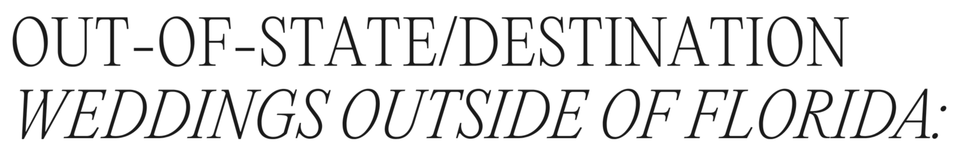 Text stating "Out-of-State/Destination Weddings Outside of Florida."