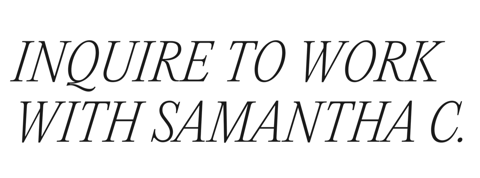 Quote from Samantha C. reading "You're to work with Samantha C." in black text on a white background.