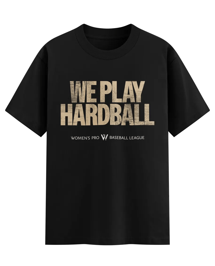 Black T-shirt with beige text that reads 'WE PLAY HARDBALL' and smaller white text below that says 'Women's Pro W Baseball League' with a 'W' logo in between.