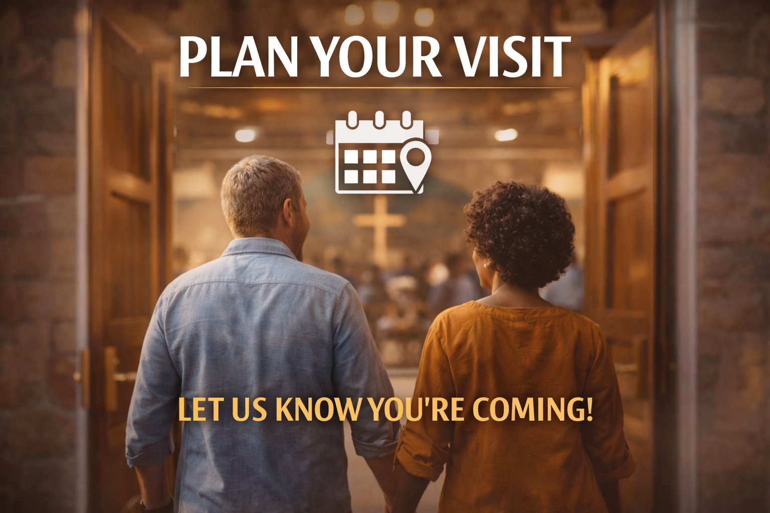 A couple holding hands and walking into a church with a wooden doorway, with a cross visible inside. The overlay text reads 'Plan Your Visit' and 'Let us know you're coming!'