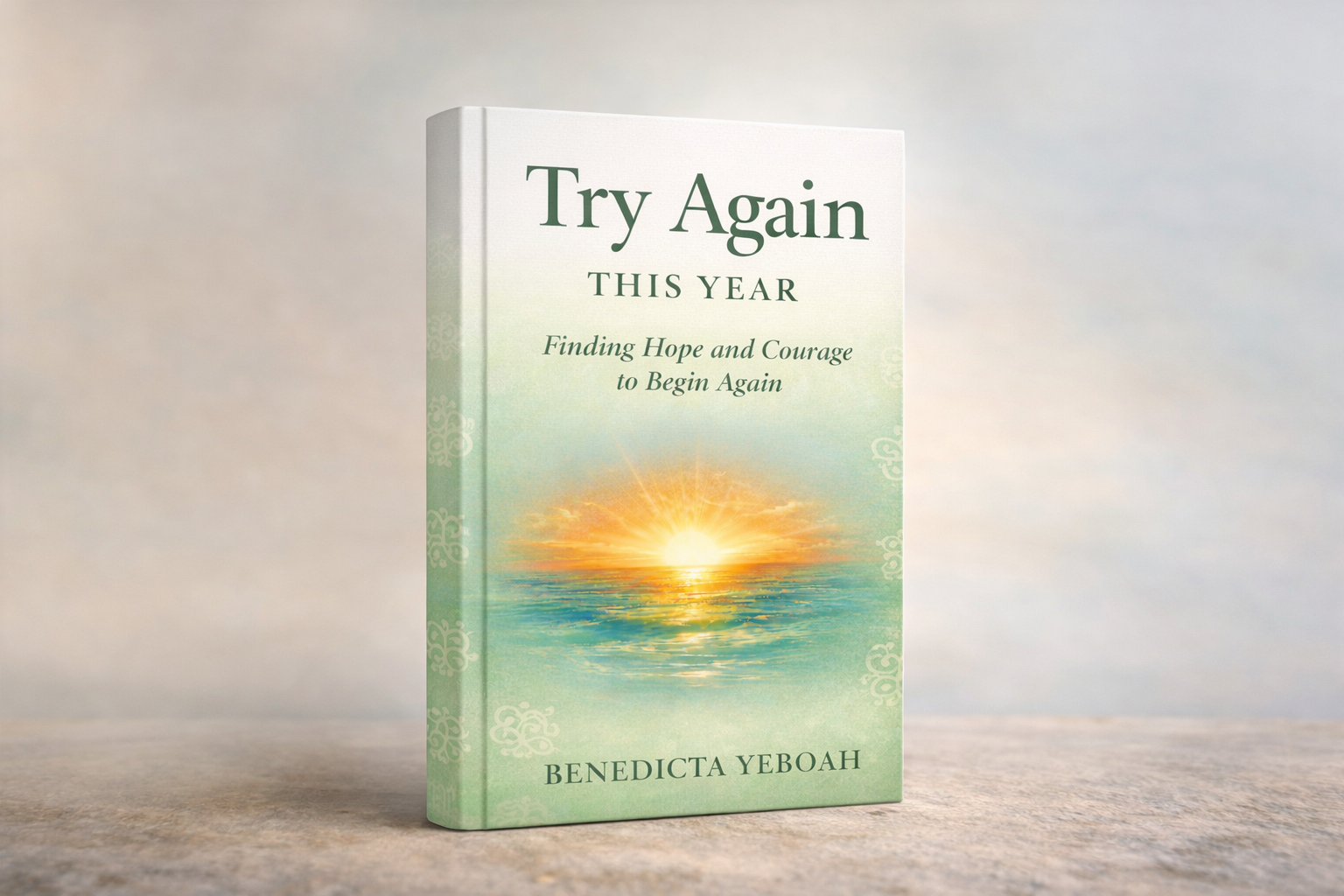 Book cover of "Try Again This Year: Finding Hope and Courage to Begin Again" by Light of Bennie Publishing.