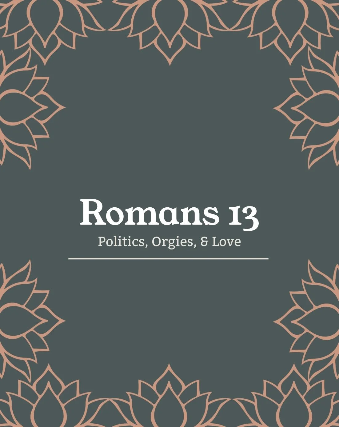 Romans 13: Politics, Orgies, and the Weight of Love