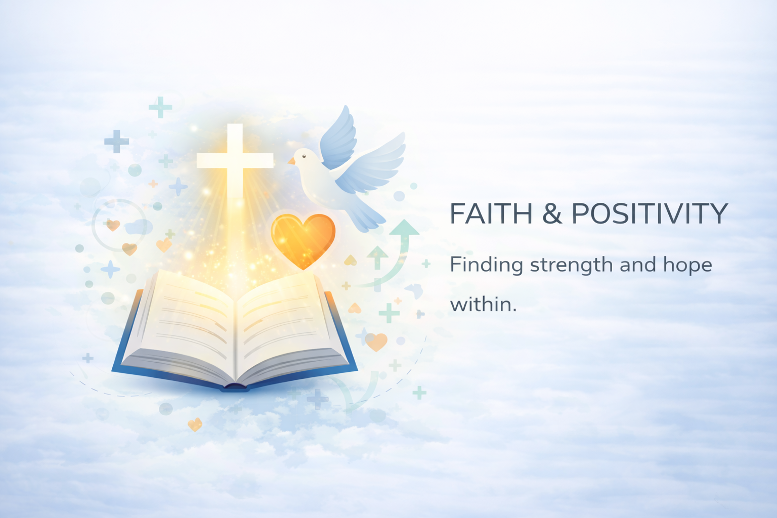 An open Bible with glowing light, a white dove, a heart, and religious symbols like a cross, with the text 'FAITH & POSITIVITY' and the subtitle 'Finding strength and hope within.'