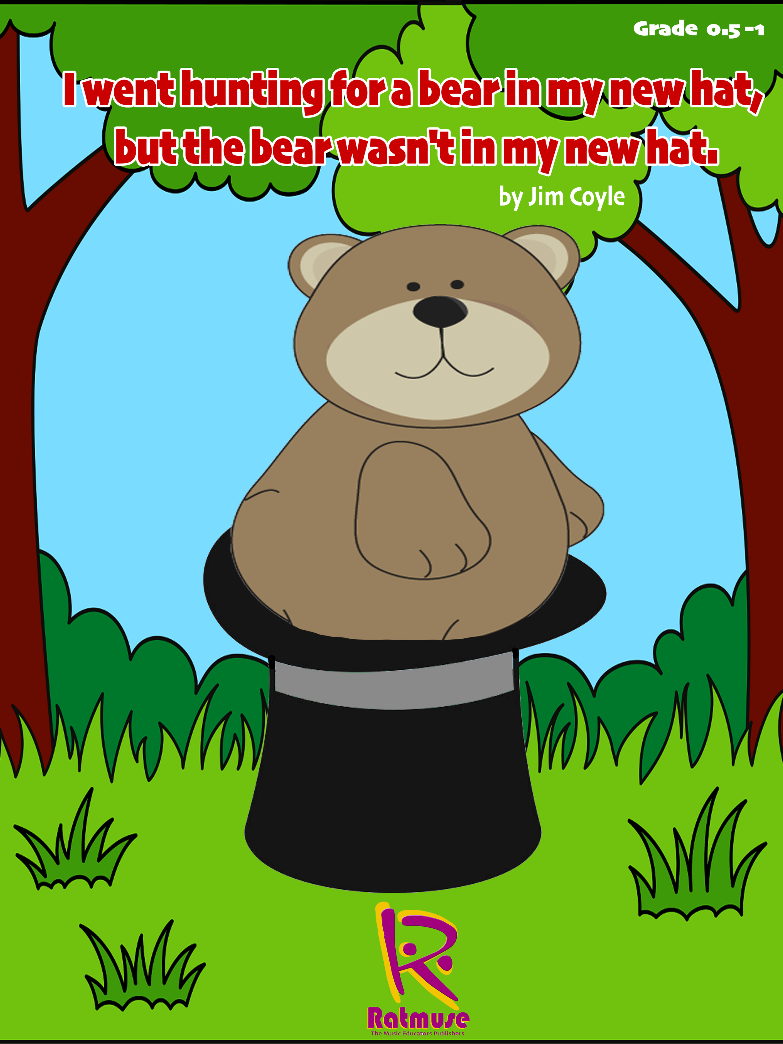 I went hunting for a bear in my new hat, but the bear wasn't in my new hat.