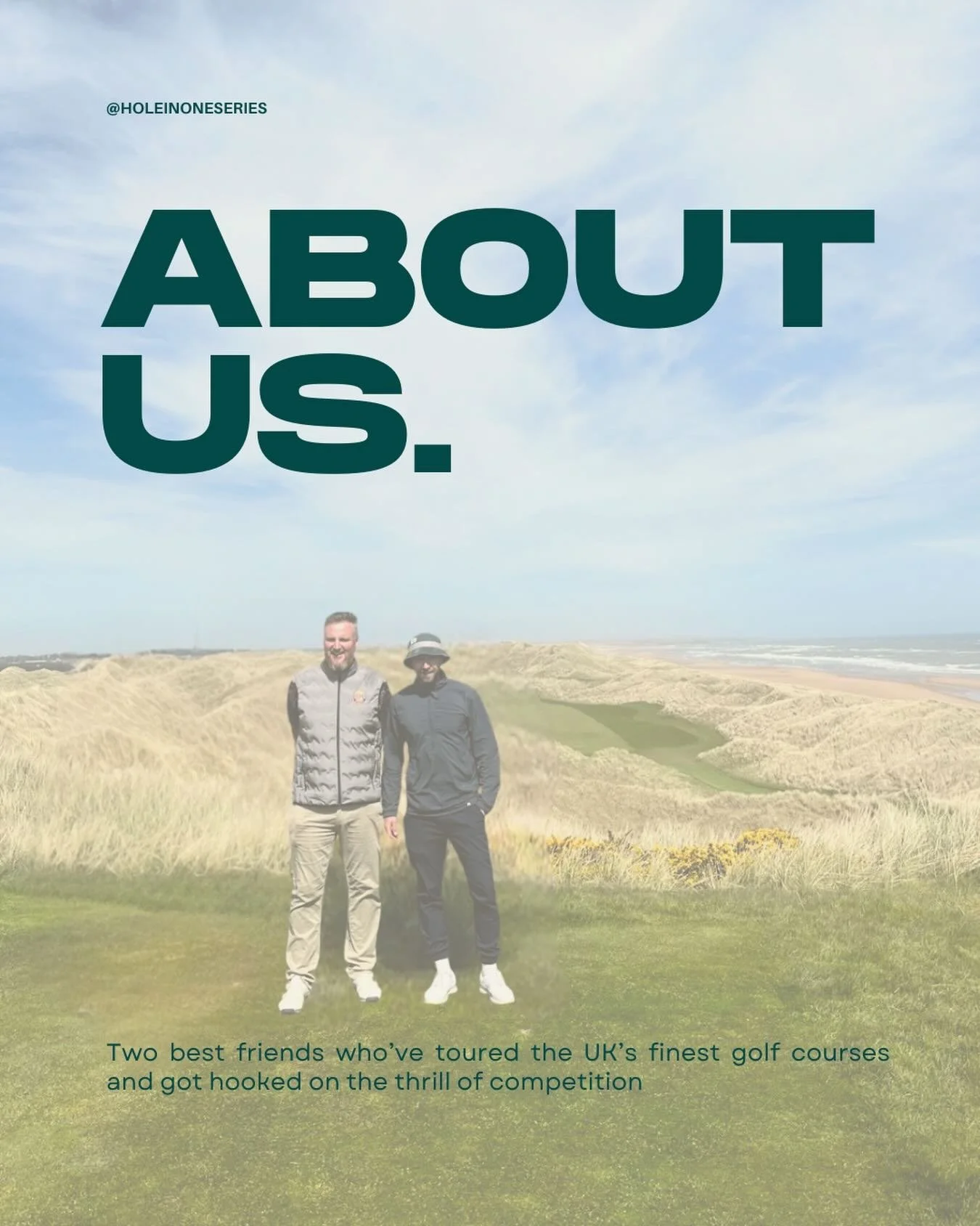 We&rsquo;re two golf-loving best friends who&rsquo;ve teed off at the UK&rsquo;s top courses and created the Hole In One Series to bring competitive golf excitement to all. We handpick affordable courses and craft events that mirror real tournaments,