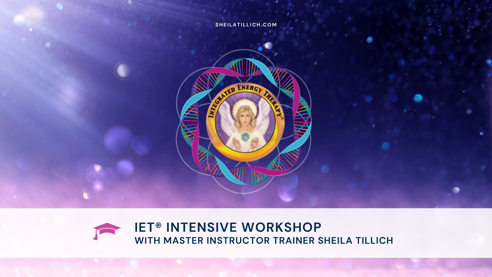A promotional banner for an IET Intensive Workshop featuring Master Instructor Trainer Sheila Tillich. The background is a purple-blue gradient with light bokeh effects. The center displays a logo with a woman with wings, a halo, and a glowing heart, surrounded by colorful, intertwined loops and a DNA strand pattern, with the words "Integrated Energy Therapy".