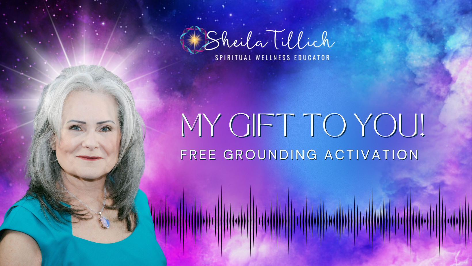 Promotional graphic featuring a woman with gray hair wearing a turquoise top and a pendant necklace, set against a cosmic purple and blue background with starburst effects, promoting a free grounding activation session by Sheila Tillich, a spiritual wellness educator.