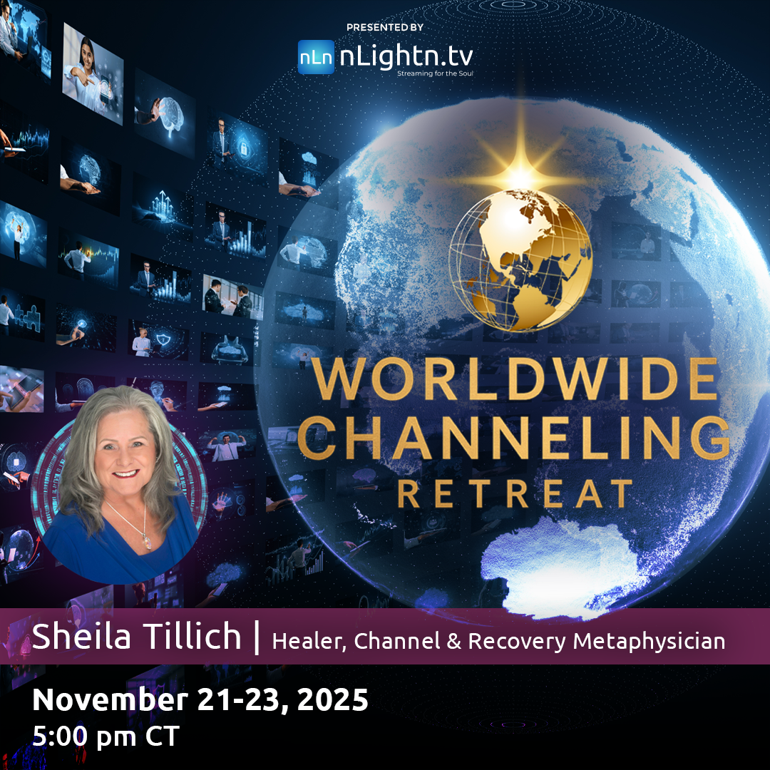 Promotional poster for a worldwide channeling retreat featuring Sheila Tillich, healer, channel, and recovery metaphysician, scheduled for November 21-23, 2025, at 5:00 pm CT, hosted by nLightn.tv. The background shows a digital globe with a sunrise,