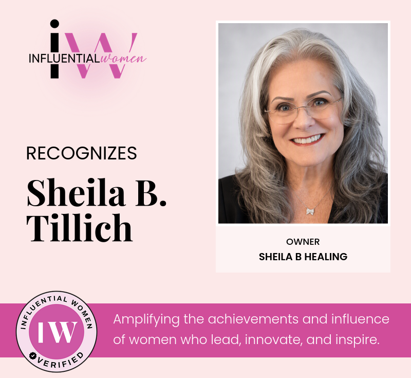 Recognition graphic for Sheila B. Tillich, owner of Sheila B Healing, as a notable woman influencer, with a portrait of her smiling with gray hair and glasses, on a pink background featuring the Influential Women logo and slogan, 'Amplifying the achi