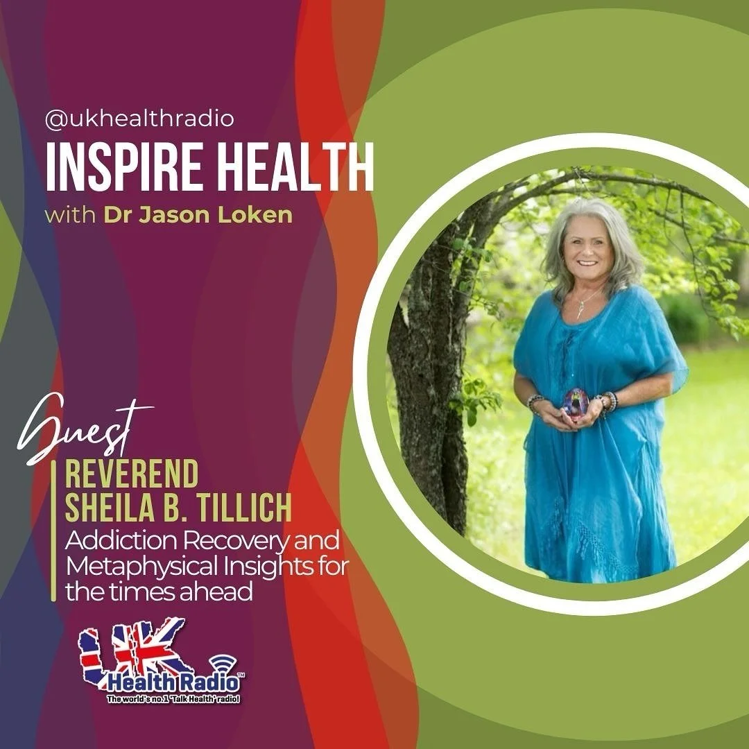 Promotional graphic for a podcast titled 'Inspire Health' with Dr. Jason Loken, featuring guest Reverend Sheila B. Tillich, discussing addiction recovery and metaphysical insights. The graphic includes a photo of Reverend Sheila B. Tillich standing o