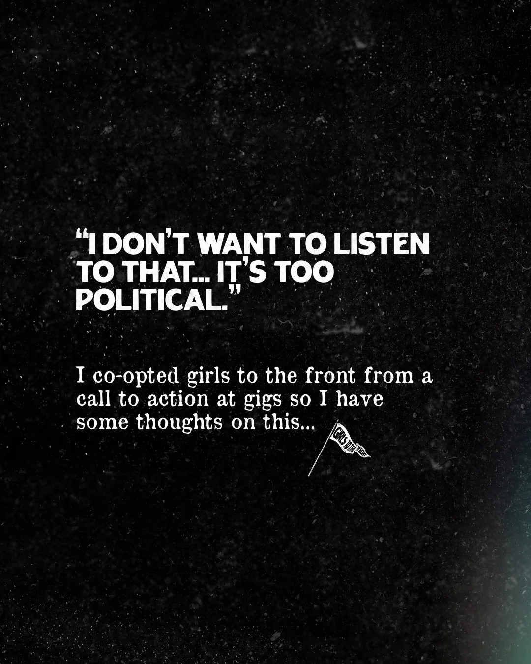 From a recent conversation. Whatever your genre of choice is, it&rsquo;s tricky to untangle politics and I&rsquo;ll stand by that. I will forever think people screaming their thoughts, fears and loves at me is the coolest thing ever.