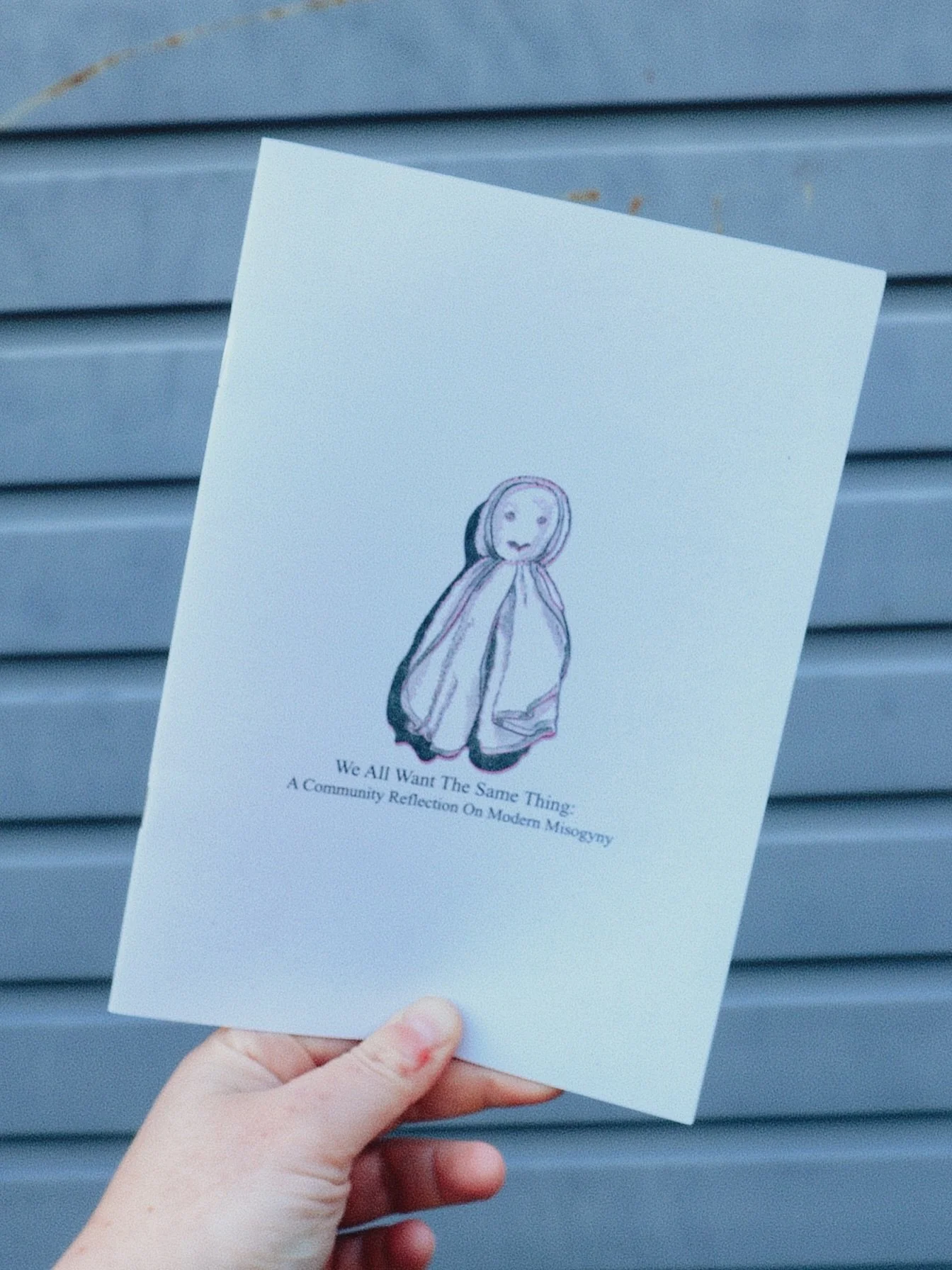 We All Want The Same Thing: A Community Reflection On Misogyny. 

A zine that makes space for people to use their voice to have a conversation around misogyny - how it&rsquo;s experienced, where it&rsquo;s experienced and what we can do about it. 

A