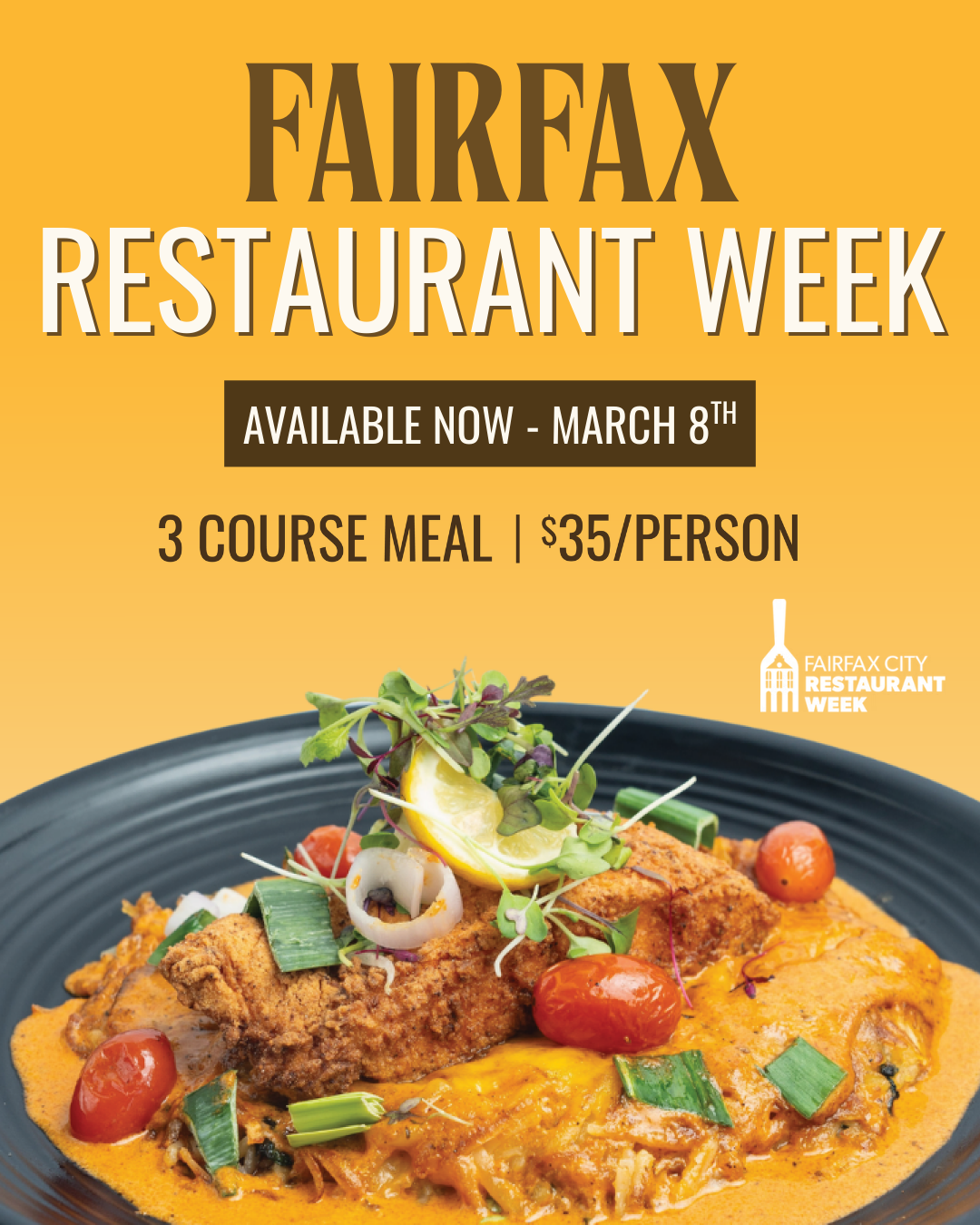 Fairfax Restaurant Week ad with orange background promoting a $35 three‑course meal through March 8, with the event logo and a close-up of fried chicken, tomatoes, greens, lemon, and creamy sauce.