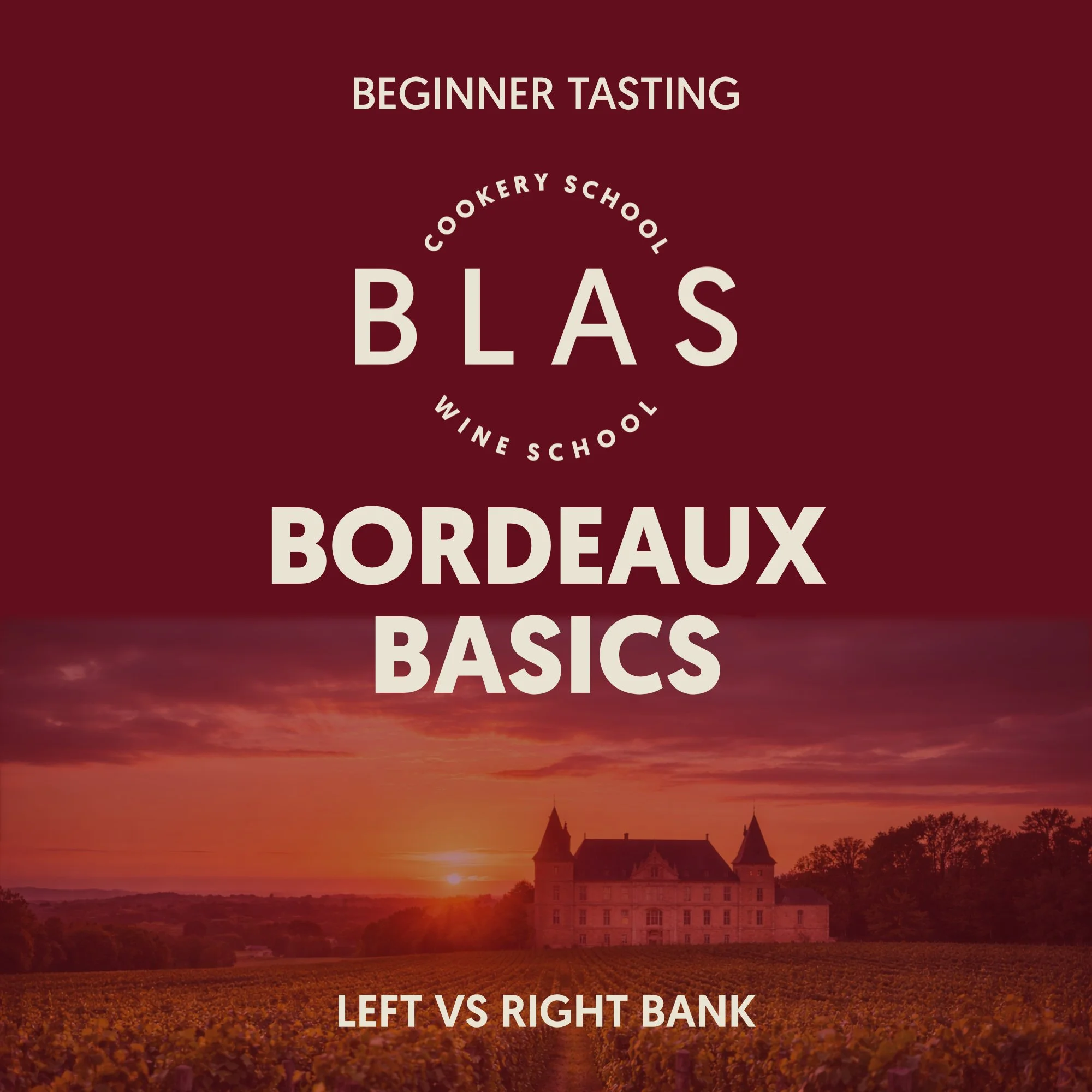 BORDEAUX BASICS — Intermediate Level | £45 | 2.5 hrs | Saturday, 9th May 2026