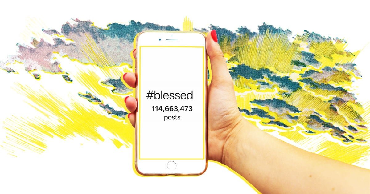 You Can Be Grateful, But Please Stop Saying You’re #Blessed
