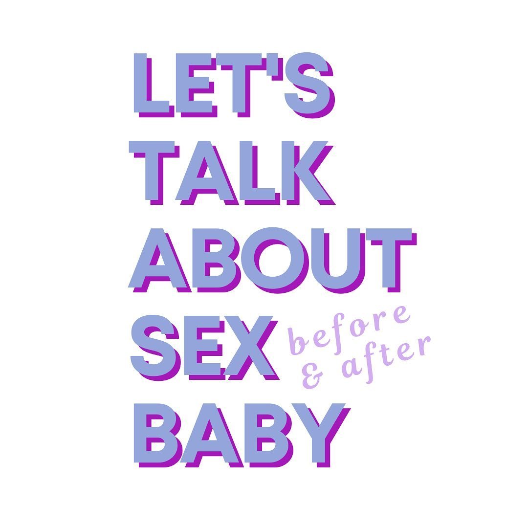 Let’s Talk About Sex (Before &amp; After) Baby!