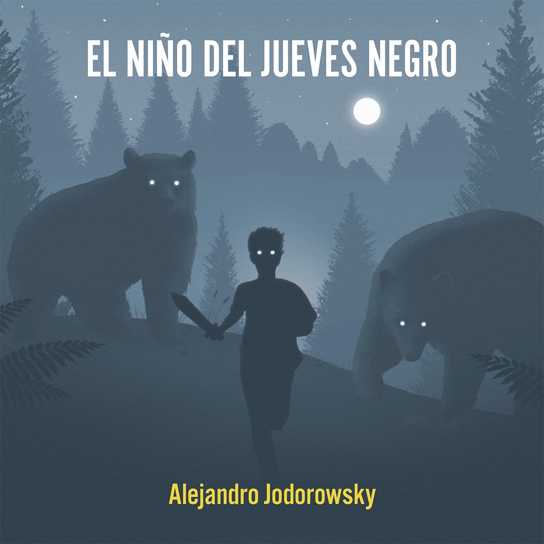 Portada de un libro titulado "El niño del jueves negro" de Alejandro Jodorowsky, mostrando un niño con ojos brillantes caminando con un machete en una noche con un cielo lleno de estrellas, rodeado de un bosque y animales como un oso, un puma y un ci