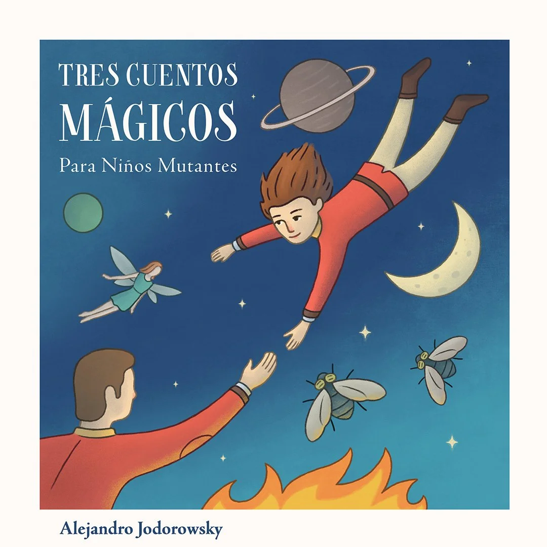 Portada de un libro titulado "Tres cuentos mágicos para niños mutantes" de Alejandro Jodorowsky. La ilustración muestra a un niño flotando en el espacio, extendiendo la mano a un adulto, rodeados de planetas, estrellas, un duende, luciérnagas y una l
