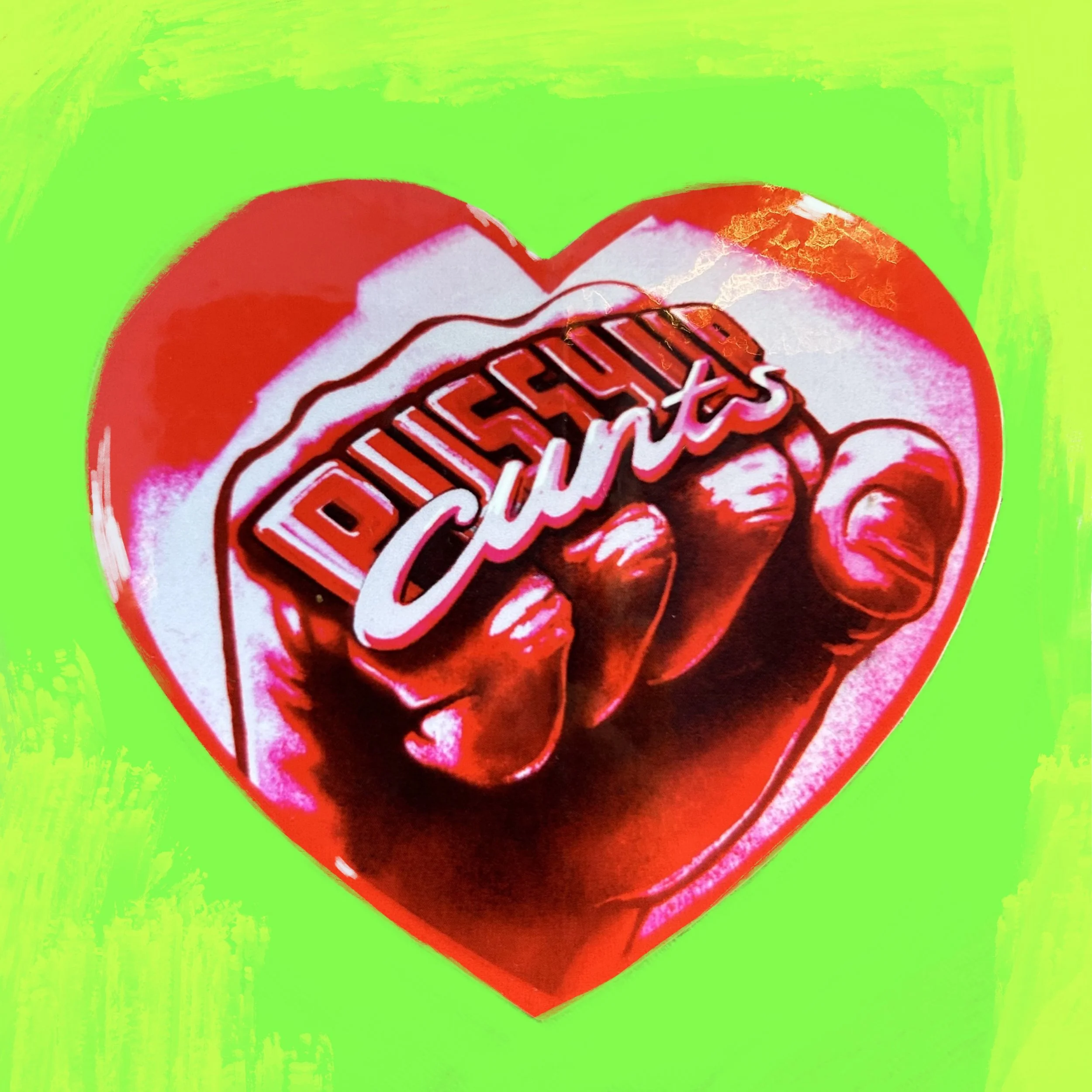 “PUSSY UP CUNTS” HEART STICKER - RED