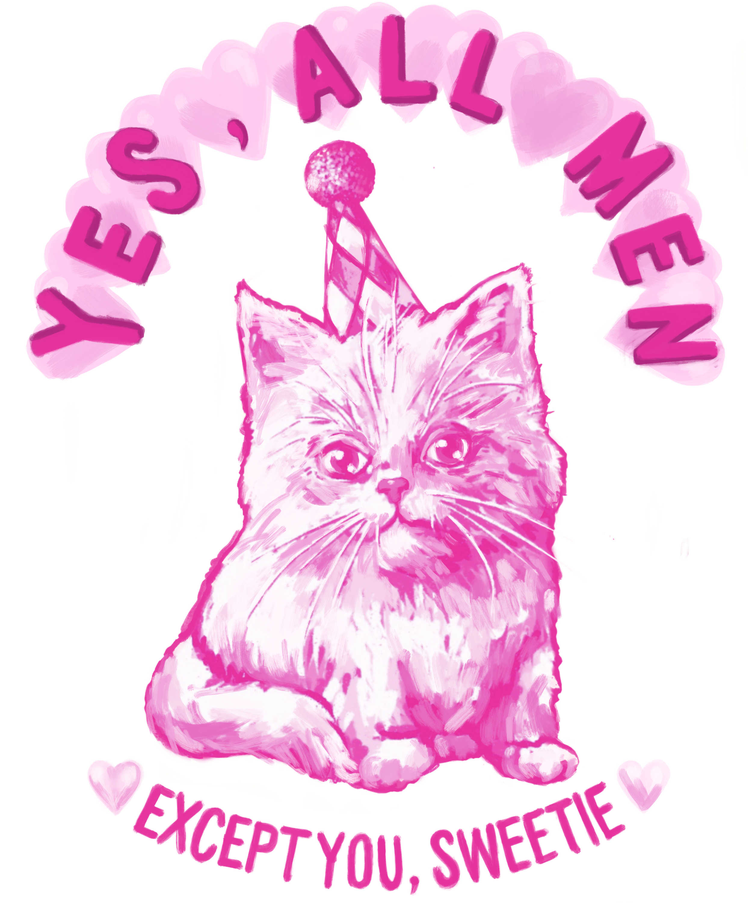 Pink illustration of a kitten wearing a party hat with the text "Yes, All Mine" at the top and "Except You, Sweetie" at the bottom, decorated with hearts.
