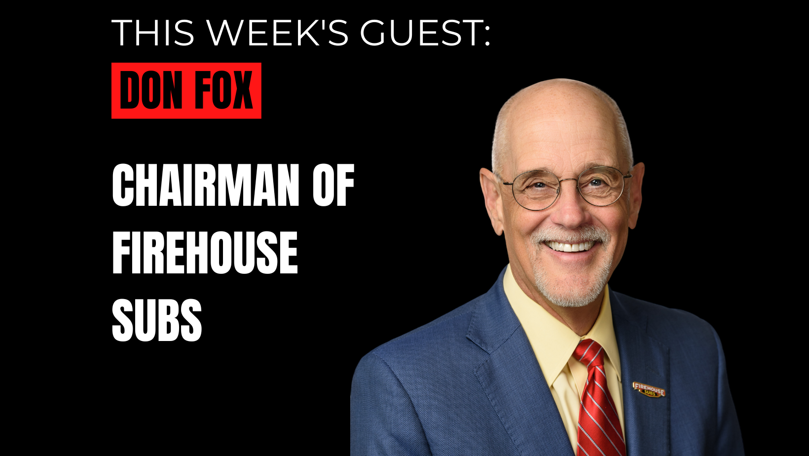 Don Fox Interview, Chairman of Firehouse Subs