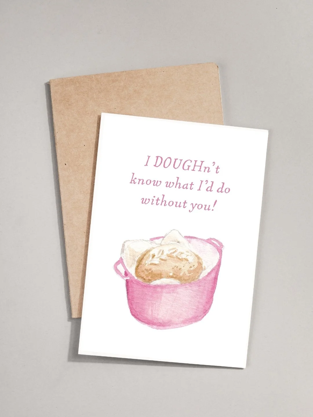 I DOUGHn't Know What I'd Do Without You - Greeting Card