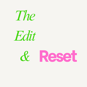 Text that reads 'The Edit & Reset' in green and pink fonts on a white background.