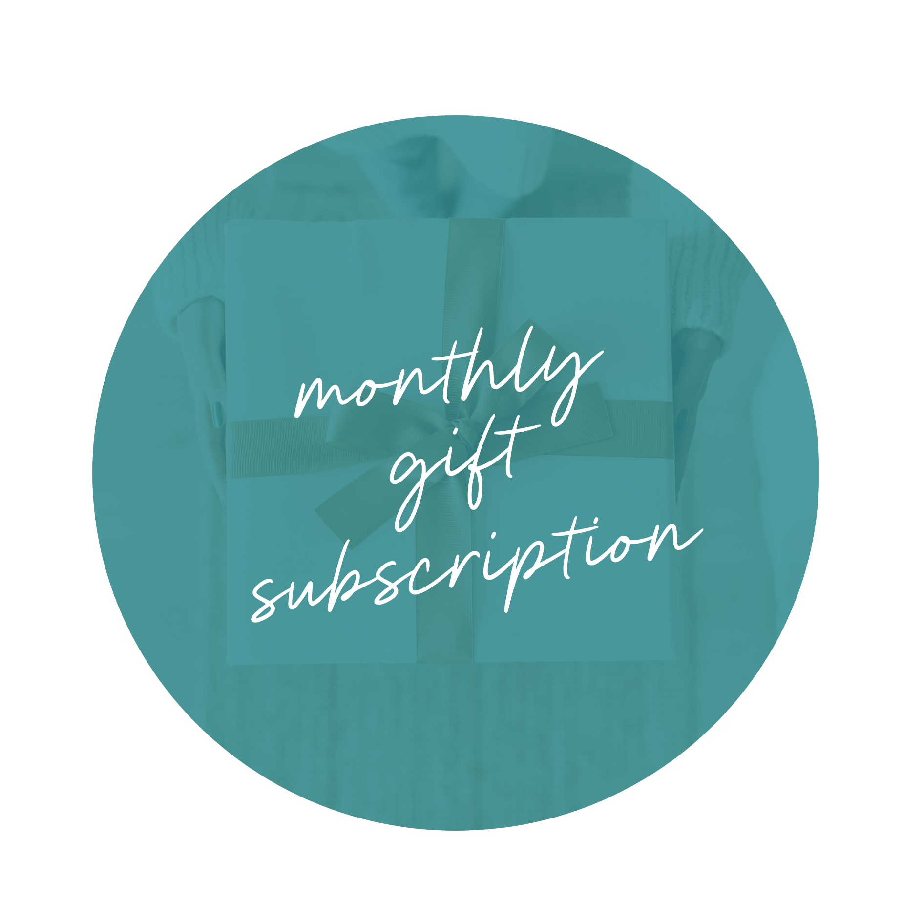 Monthly Gift Subscription