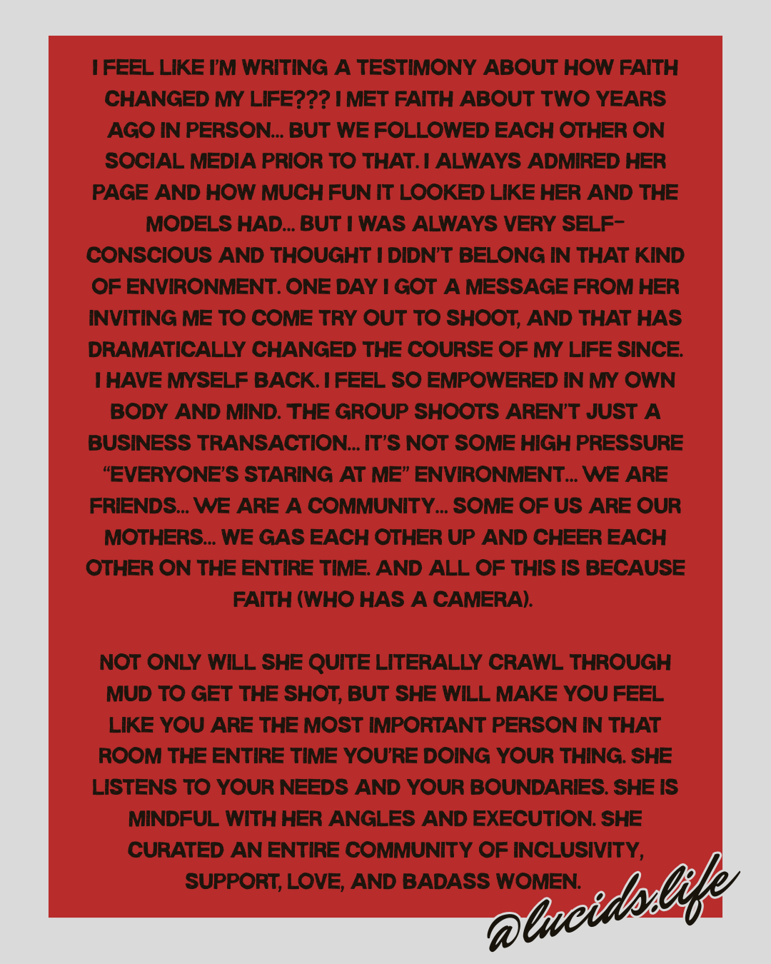 A red background with black text sharing a personal story about faith, self-empowerment, and community support. The story mentions meeting someone on social media, taking a chance to shoot, and feeling empowered. It emphasizes the importance of support, mindfulness, and inclusivity. The bottom right corner has a cursive handle '@lucids.life'.
