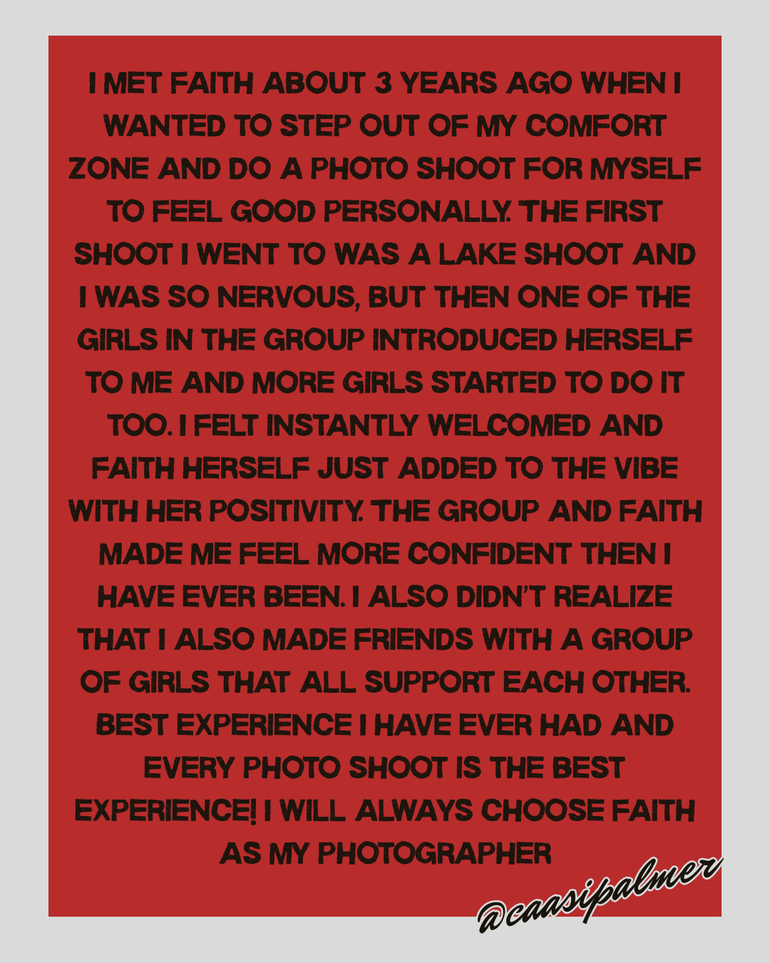 A red background with a block of black text about Faith's personal photography experience, ending with a signature '@caaspalmer' in cursive.