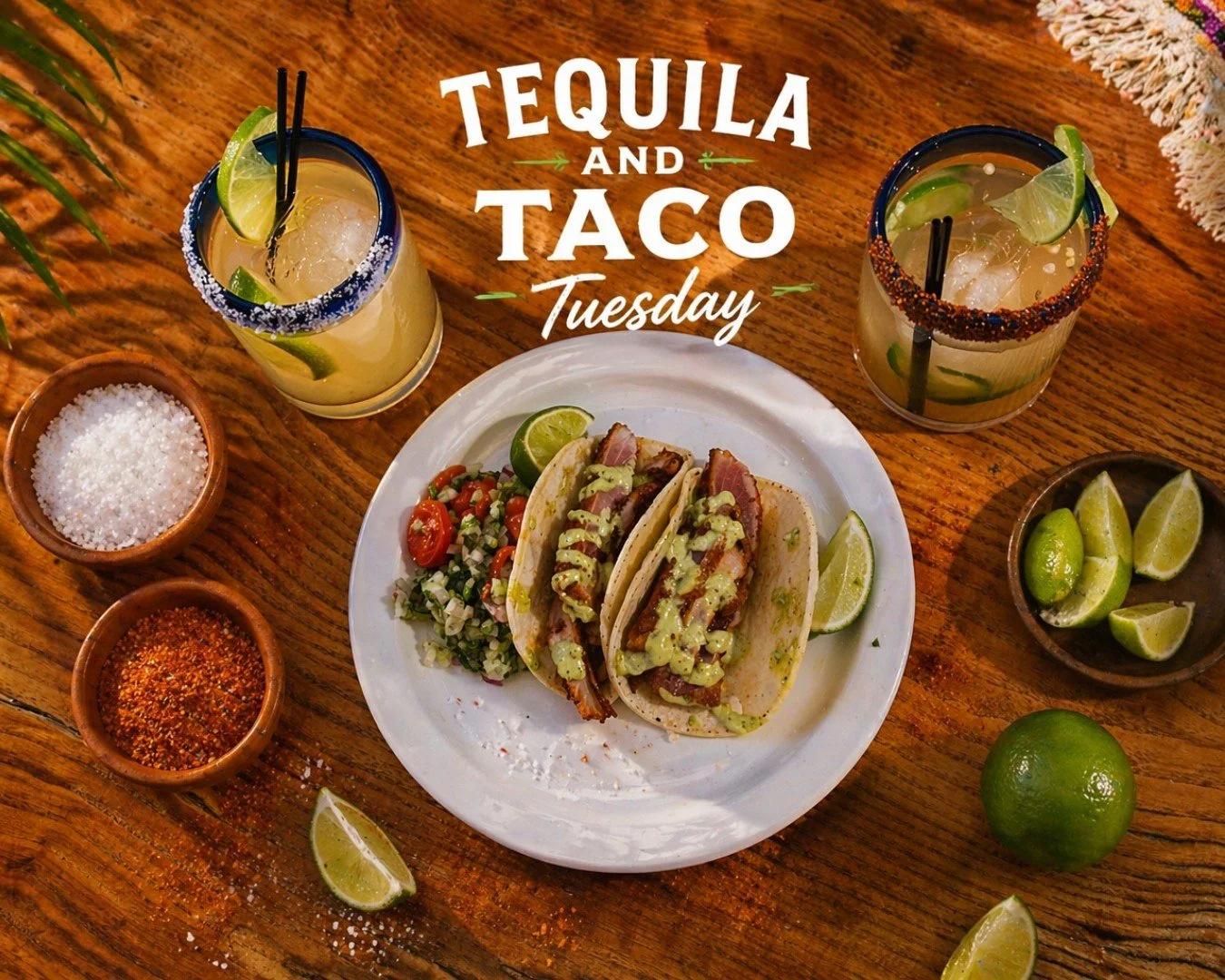 Let&rsquo;s be honest, Tuesdays could use some help.

Now you can count on tacos and tequila! 

For just $32 you get two Margaritas and an order of our Seared Ahi Tuna Tacos!

Crisp. Citrusy. A little salt, a little taj&iacute;n. Exactly what a Tuesd