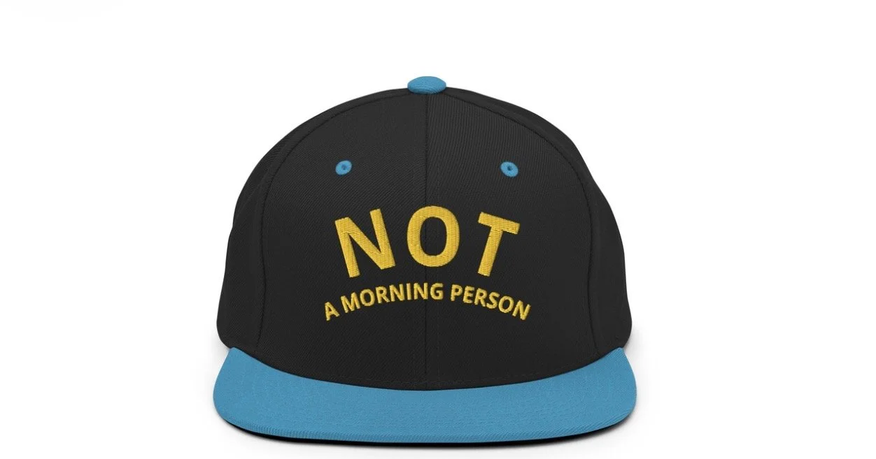 "Not a morning person"