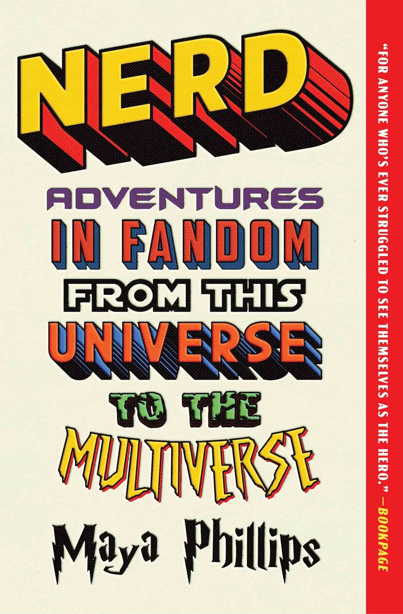 Paperback cover for NERD: Adventures in Fandom from this Universe to the Multiverse by Maya Phillips. The title features boldly across the cover in fonts reminiscent of fandom brands with a red stripe on the righthand side.
