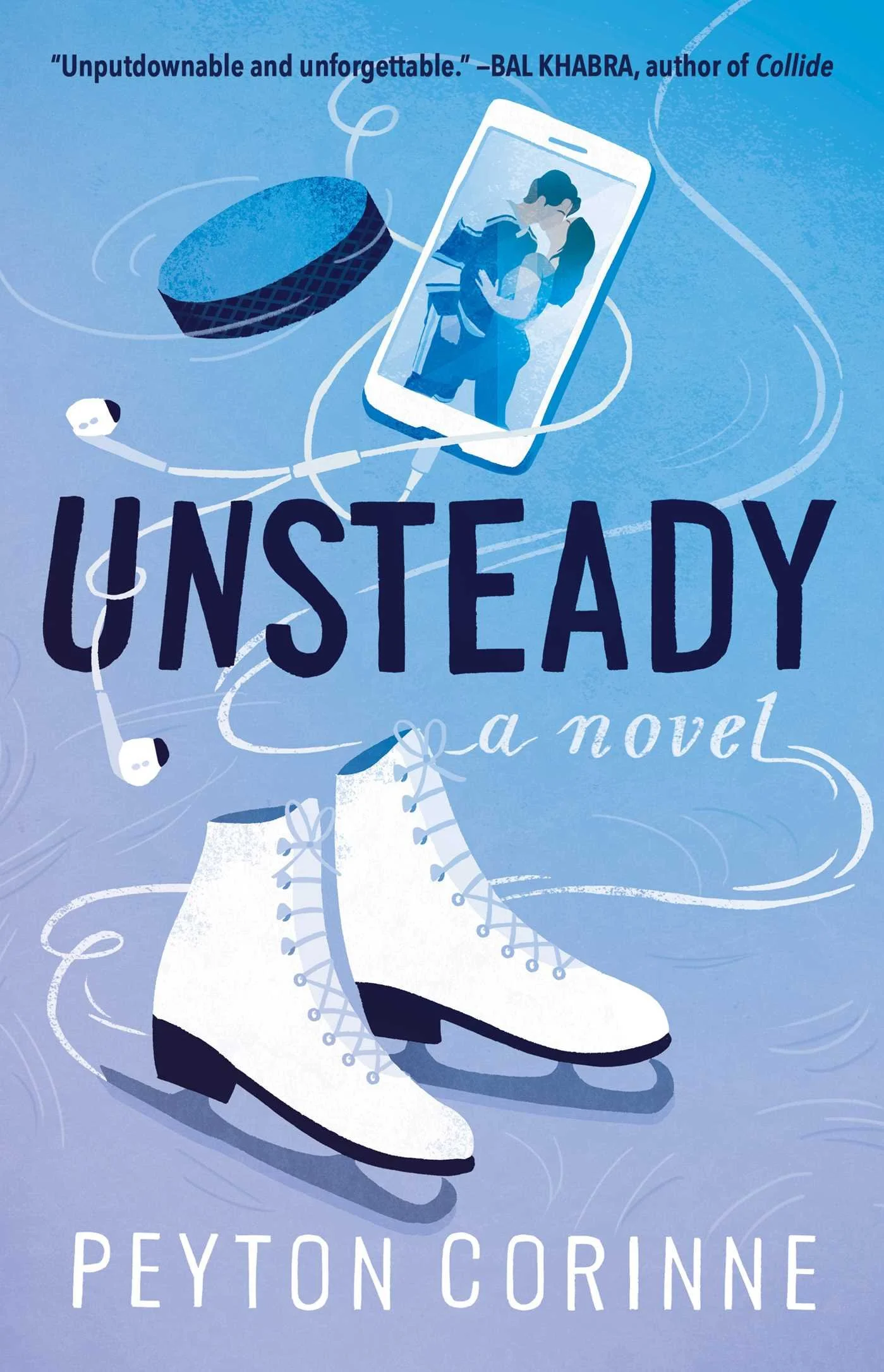 Paperback cover of UNSTEADY by Peyton Corinne. A hockey puck, ice skates, and an iPhone with wired headphones feature prominently on the cover. An illustration of a hockey player and figure skater embracing feature on the iPhone screen.