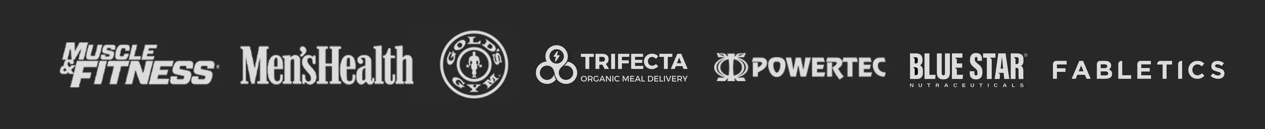 Logos of Muscle & Fitness, Men's Health, Gold's Gym, Trifecta, Powertrc, Blue Star Nutraceuticals, and Fabletics on a black background.