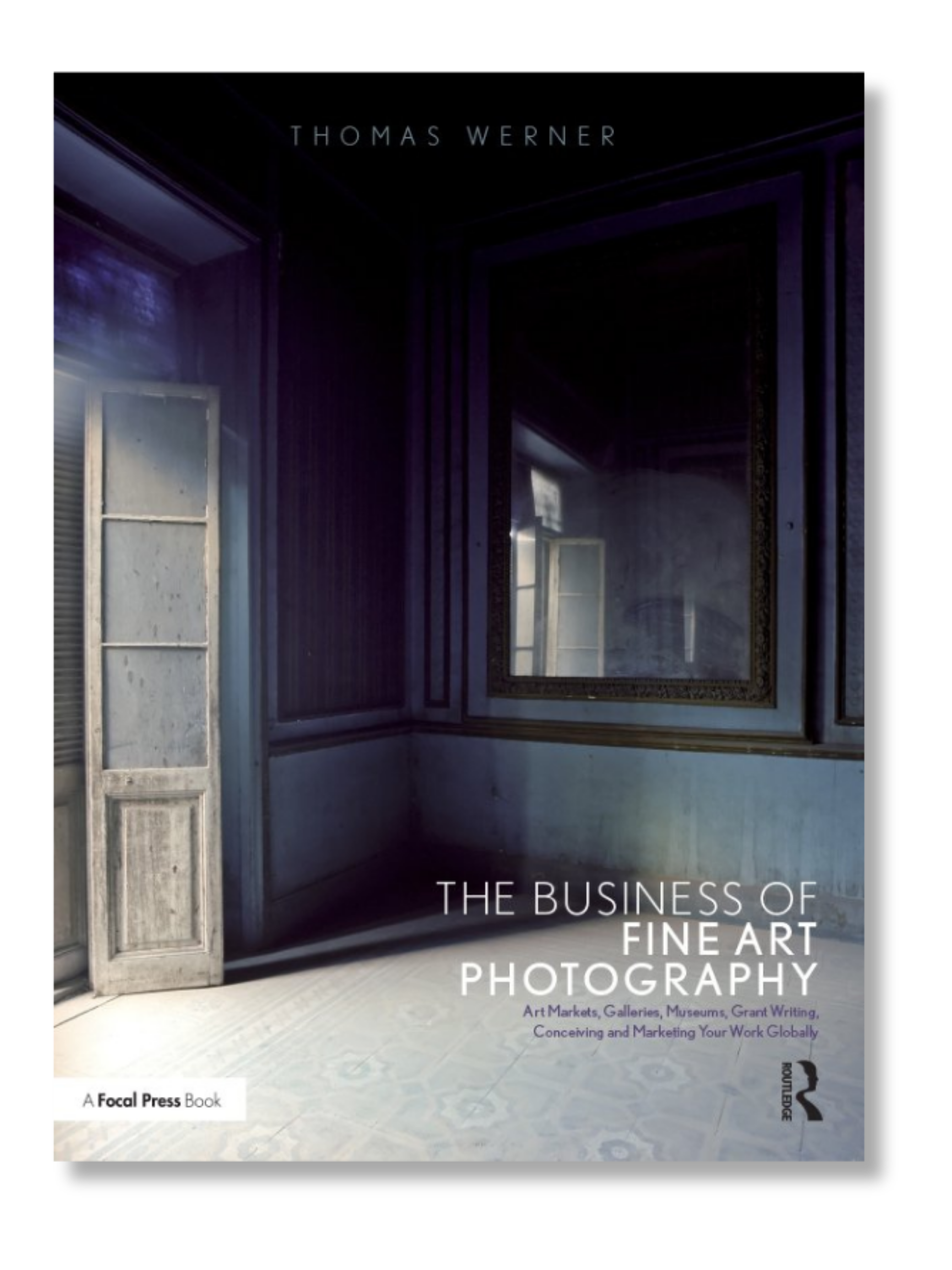 The Business of Fine Art Photography by Thomas Werner.