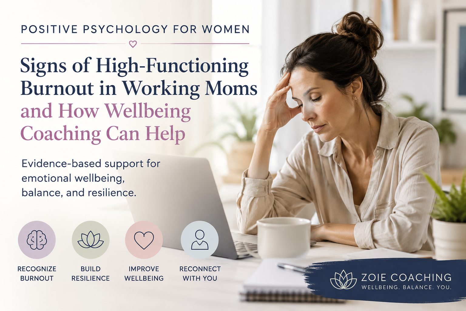 Positive Psychology for Women: Signs of High-Functioning Burnout in Working Moms and How Wellbeing Coaching Can Help