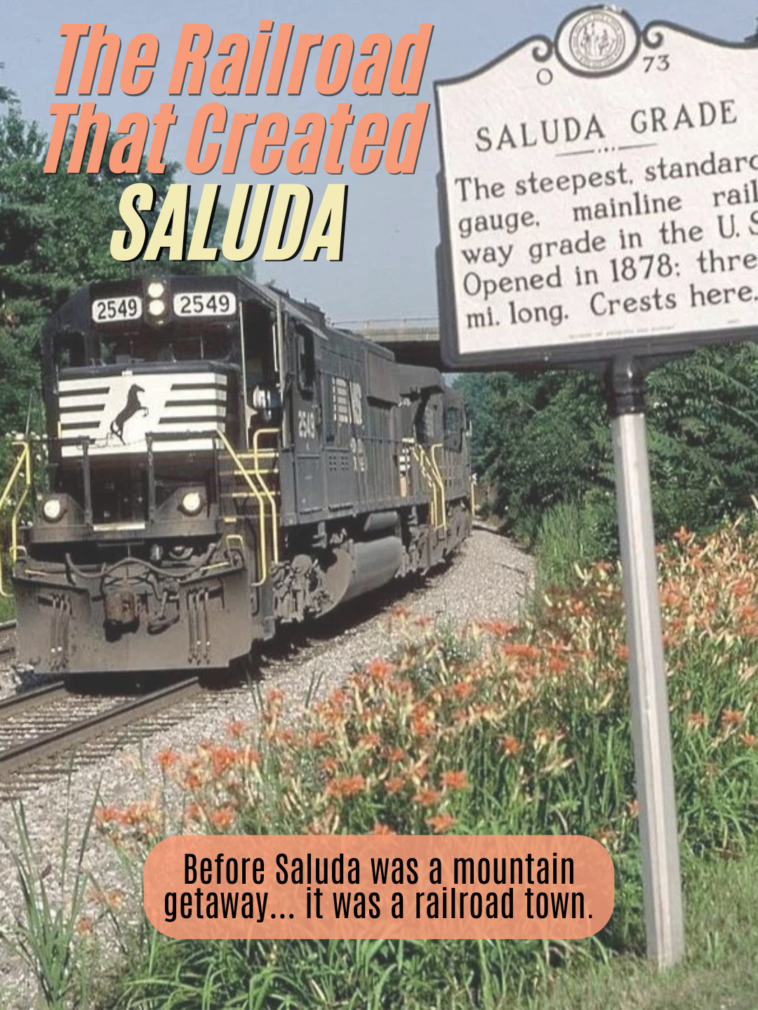 A vintage black locomotive train with the number 2549 moving on railroad tracks, accompanied by a historical informational sign about Saluda Grade, a steep mainline railway in the U.S. located in a lush green area with flowering plants nearby, with a message saying it was once a mountain town before becoming a railway town.