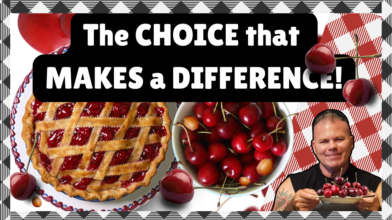 A pie with a lattice crust, a bowl of cherries, and some cherries scattered around, with a man holding a cherry and smiling. Overlaid text says, "The CHOICE that MAKES a DIFFERENCE!"