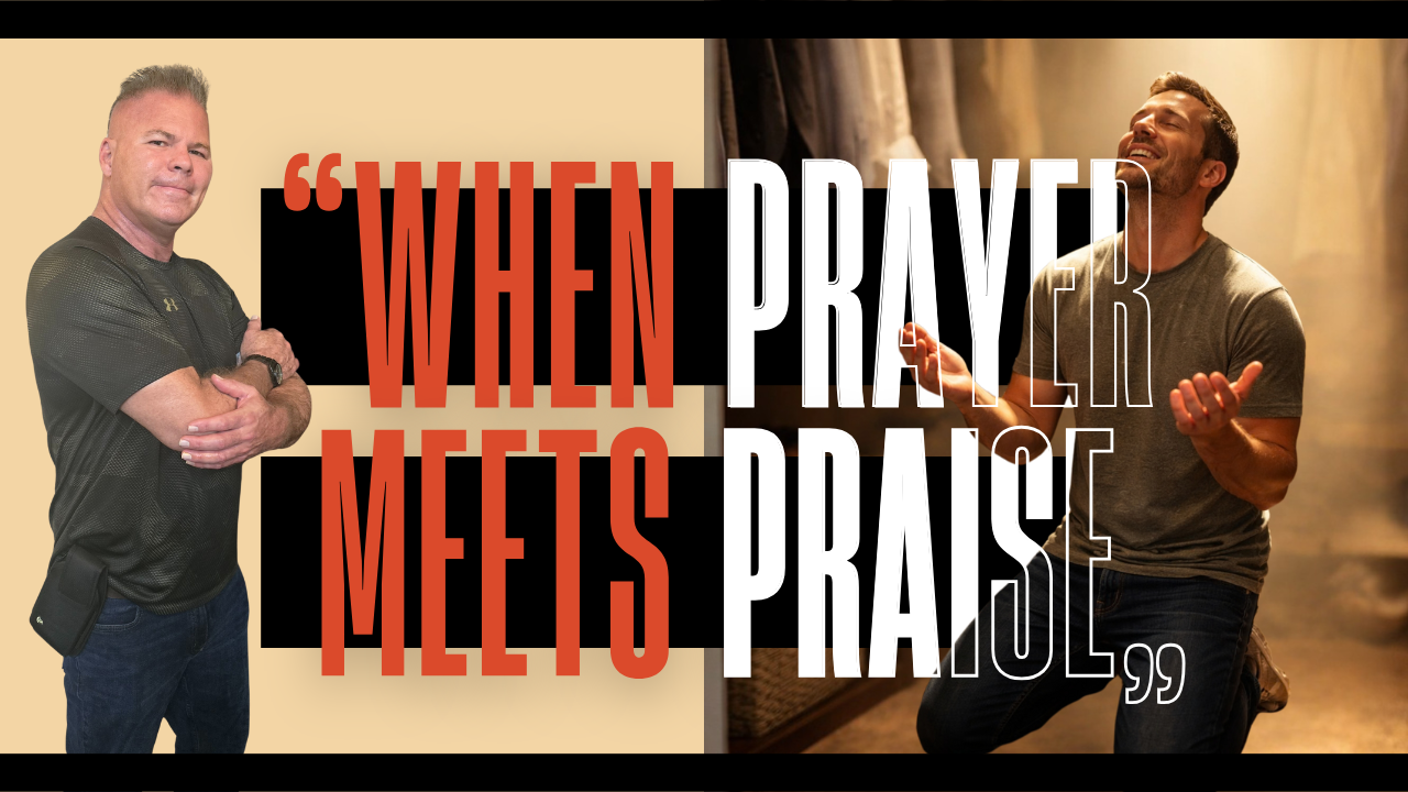 A man standing with arms crossed on the left and another man kneeling and praying on the right, with the text 'When Prayer Meets Praise' in the middle.