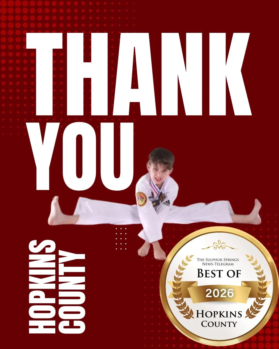 Thank you, Hopkins County!  For 40 years, you have trusted Sulphur Springs ATA Martial Arts to provide your families with the benefits of martial arts training in our school.  We are so happy that you have voted us the 2026 Best Martial Arts School i