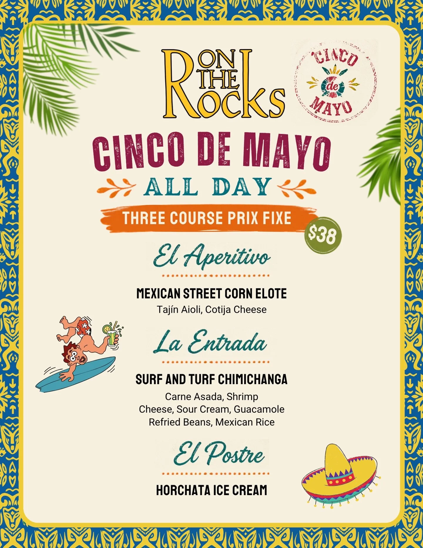 Aloha friends 🌮🍹 Cinco de Mayo at On The Rocks = all-day fiesta mode.

Enjoy our 3-course prix fixe for $38 featuring Elote, Surf &amp; Turf Chimichanga, and Horchata Ice Cream.

Ocean views, margaritas, and good vibes await. 🌊 Available all day o