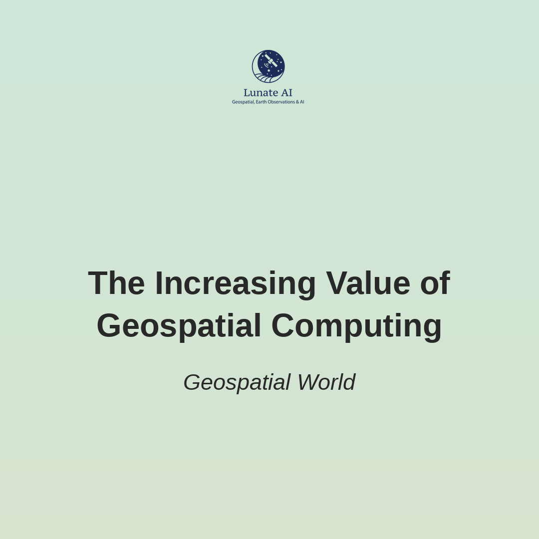 The Increasing Value of Geospatial Computing