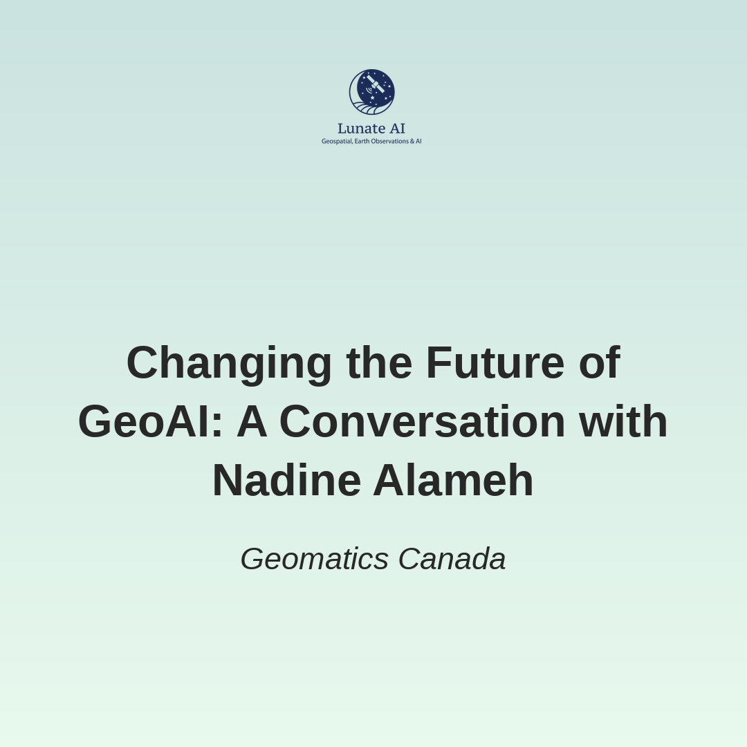 Changing the Future of GeoAI: A Conversation with Nadine Alameh