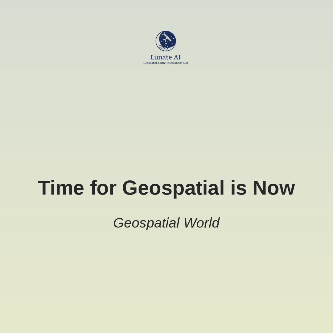 Time For Geospatial is Now