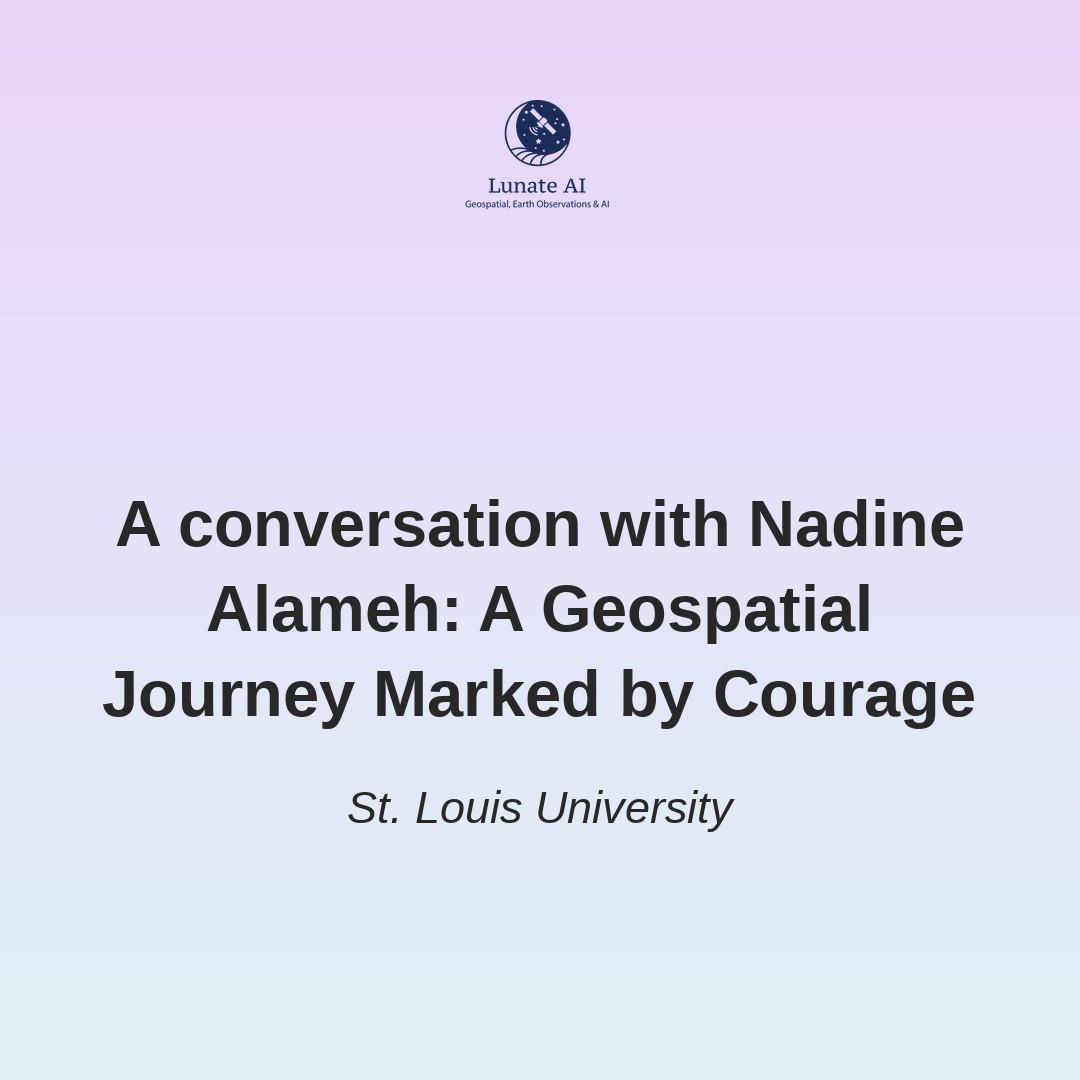 A Conversation with Nadine Alameh: A Geospatial Journey Marked by Courage